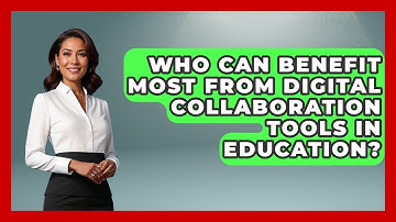 Who Can Benefit Most From Digital Collaboration Tools in Education? | Teacher Tech Toolbox News