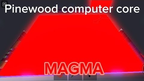 Magma rise | Pinewood computer core
