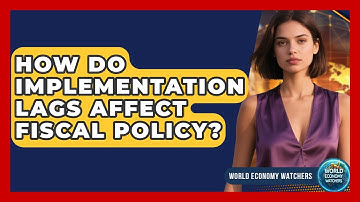 How Do Implementation Lags Affect Fiscal Policy? - World Economy Watchers