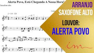 ARRANJO: Alerta Povo Está Chegando a Nossa Hora - Saxofone Alto (ICM) 🎷