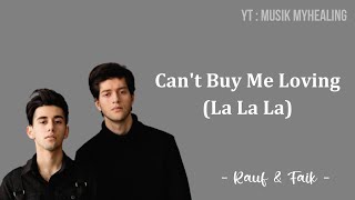 RAUF \u0026 FAIK - Can't Buy Me Loving (La La La) Lyrics Indonesian Translite | MUSIK MYHEALING