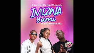 Drizzy Sam,Ohp Sage & Nompumiie - Imizwa Yami(Ft Naledi Ly & Siba)