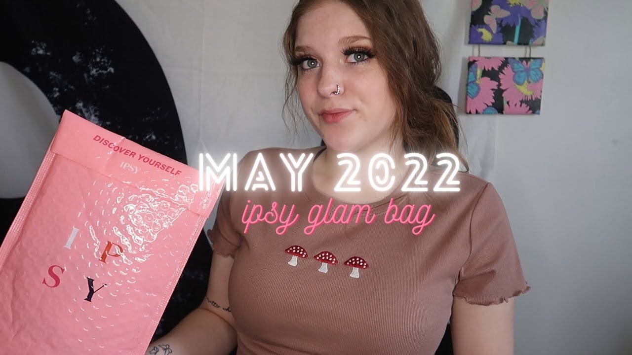 ipsy glam bag UNBOXING | may 2022