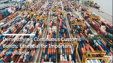 Demystifying Continuous Customs Bonds: Essential for Importers