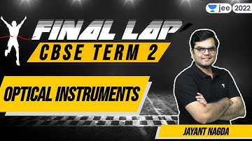 CBSE Term 2: Optical Instruments | Final Lap | Class 12 | Unacademy JEE | Jayant Nagda