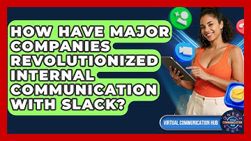How Have Major Companies Revolutionized Internal Communication With Slack?