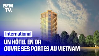 Découvrez le premier hôtel en or au monde