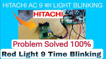 Hitachi ac 9 time blinking error | Hitachi ac red light blinking 9 times