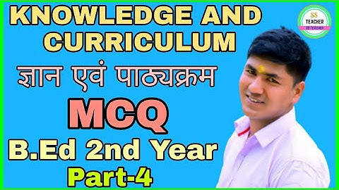 Knowledge and curriculum MCQ, ज्ञान एवं पाठ्यक्रम,b.ed 2nd year MCQ knowledge and curriculum,Part-4
