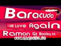 Baracuda  i will love again ramon gz bootleg edit