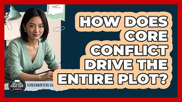 How Does Core Conflict Drive The Entire Plot?