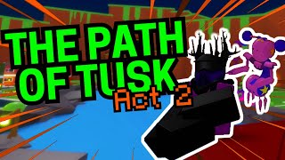 The Path of Tusk - Act 2 // Roblox A Bizarre Let's Play