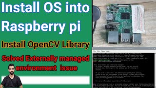 Install OS Into raspberry pi | Install OpenCV Library | Solved Externally managed environment issue