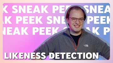 Sneak Peek: Likeness Detection