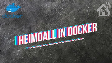 HEIMDALL in Docker!!!