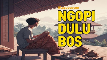 Lagu Custom - Ngopi Dulu Bos (Official Lyrics Video)