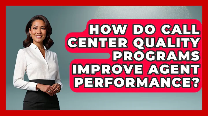 How Do Call Center Quality Programs Improve Agent Performance? - Call Center Pro Strategies