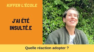 Qu faire face aux insultes d'un.e élève, d'un.e adulte?