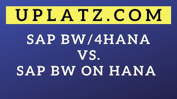 SAP BW/4HANA vs. SAP BW on HANA vs. SAP BW HANA | Difference between BW HANA and BW on HANA | Uplatz