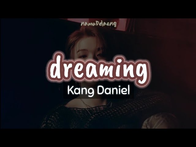Kang Daniel `Dreaming` Easy Lyrics | Eng Sub class=
