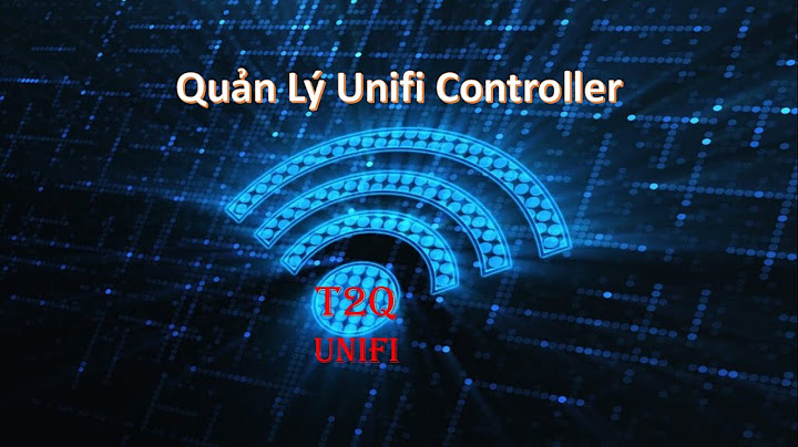 So sánh cloud controller unifi và local controller wifi năm 2024