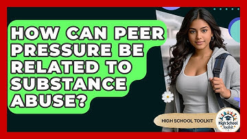 How Can Peer Pressure Be Related To Substance Abuse? - High School Toolkit