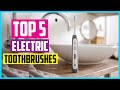 ✅Top 5 Best Electric Toothbrushes 2022 Reviews