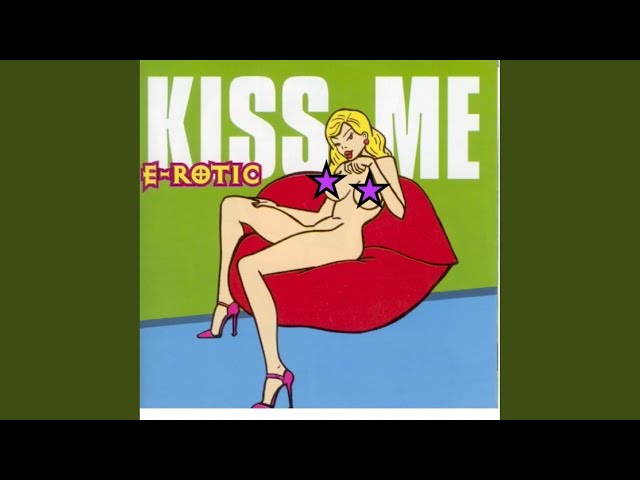 E-Rotic - Kiss Me