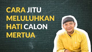 TIPS DAN TRIK MELULUHKAN HATI CALON MERTUA