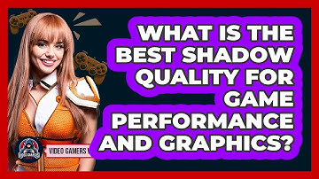 What Is The Best Shadow Quality For Game Performance And Graphics? - Video Gamers Vault