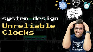 Unreliable Clocks | Quartz v Atomic | Drifts | Lamport, Vector, Confidence Intervals | System Design