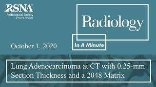 Lung Adenocarcinoma At Ct With 0.25-Mm Section Thickness And A 2048 Matrix Thoracic