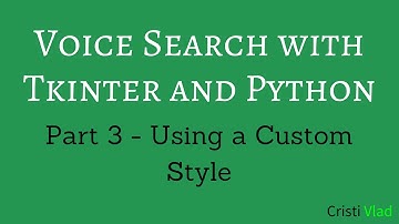 Voice Search with Tkinter and Python - 3 - Using a Custom Style