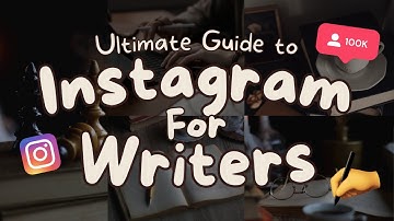 Instagram For Writers: Ultimate Guide (Step-by-Step)