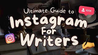 Instagram For Writers: Ultimate Guide (Step-by-Step)