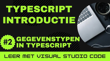 [Leer met VSCode] TypeScript Beginnerscursus #2 Gegevenstypen in TypeScript