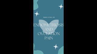 Endometriosis and Ovulation Pain | Dr. Rakhi Vyas, DO | Pelvic Rehabilitation Medicine