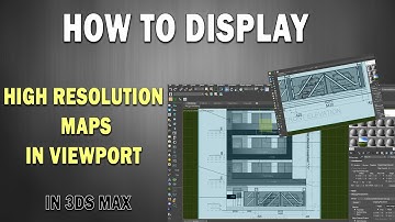 Display High Resolution Maps in Viewport in 3ds Max | Texture maps &Viewport Background /Environment