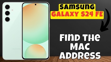 How to Find the MAC Address Samsung Galaxy S24 FE