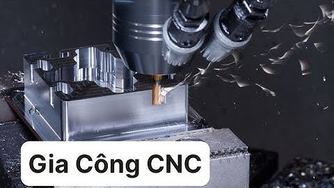 Quy Trình Gia Công CNC - CNC MACHINE PROCESS