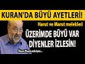 ÜZERİMDE BÜYÜ VAR DİYENLER İZLESİN! KURAN'DA BÜYÜ AYETLERİ! HARUT VE MARUT MELEKLERİ | İHSAN ELİAÇIK