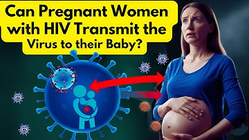 Can Pregnant Women with HIV Transmit the Virus To Their Babies