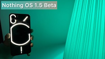 NOTHING PHONE (1) OS UPDATE 1.5 BETA WITH ANDROID 13