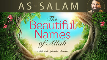 Beautiful Names of Allah (pt.7)- As-Salam - Dr. Shaykh Yasir Qadhi