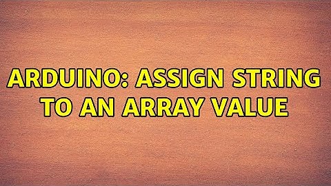 Arduino: Assign string to an array value