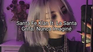 Santa Fe Klan ft. Santa Grifa/ Nunca imaginé (Letra)