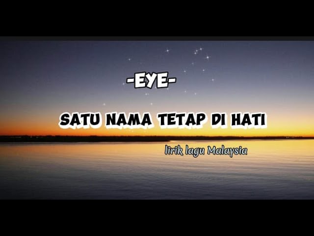 EYE - Satu Nama tetap Di Hati || lirik (lirik lagu Malaysia) class=