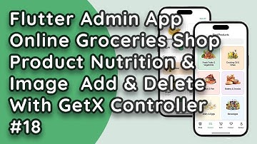 Online Groceries Shop Admin App in Flutter with GetX - Product Nutrition & Image Add/Delete  #18
