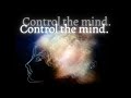 Control The Mind or It Will Be Controlled For You...
