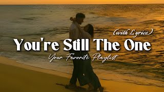 You're Still The One - Romantic Love Song | Lyric Video